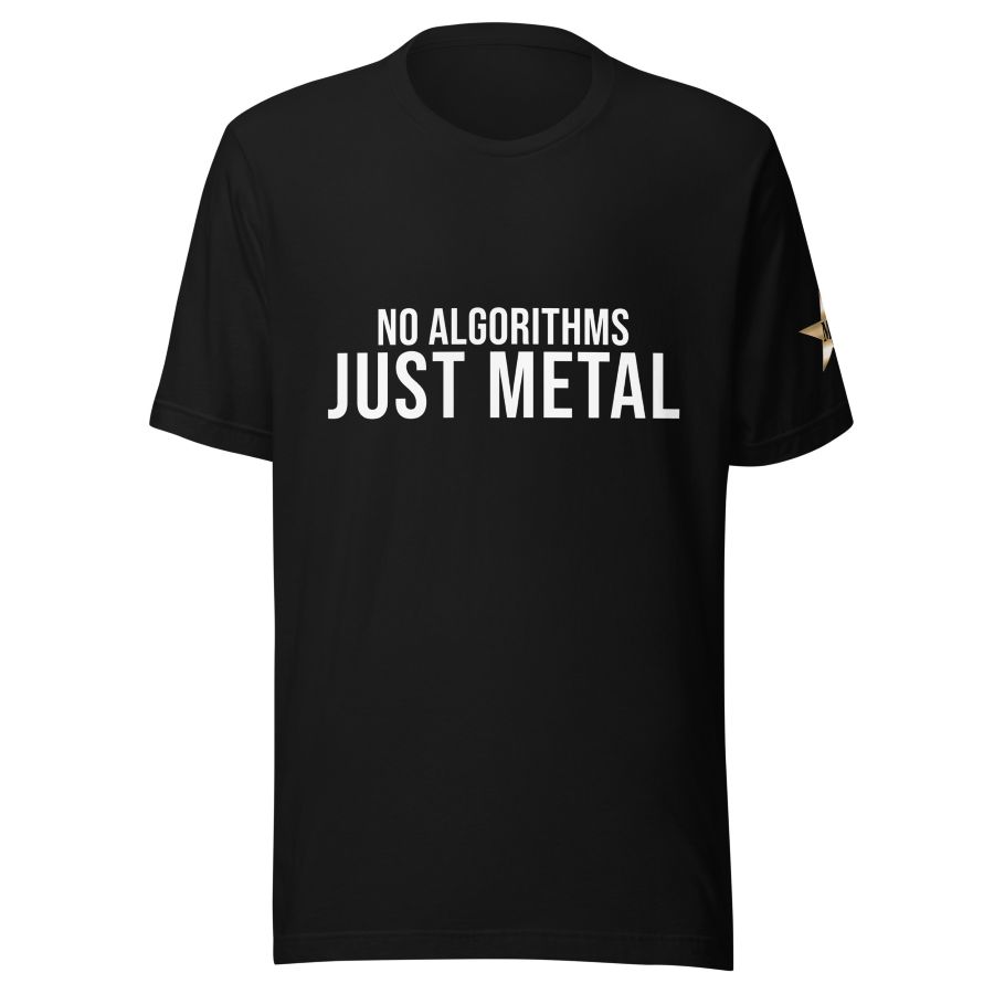 No algorithms just metal