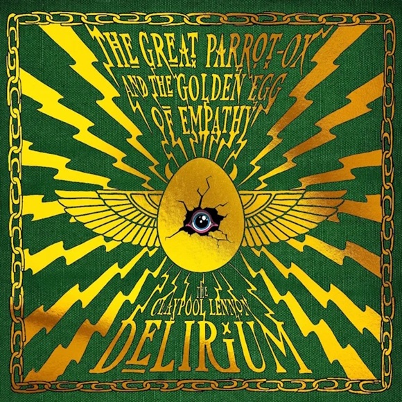 claypoollennondelirium thegreatparrotoxandthegoldeneggofempathy